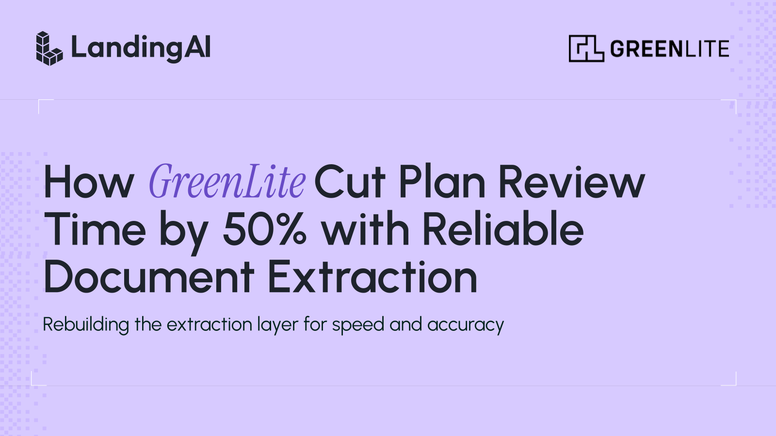 How GreenLite Cut Plan Review Time by 50% with Reliable Document Extraction